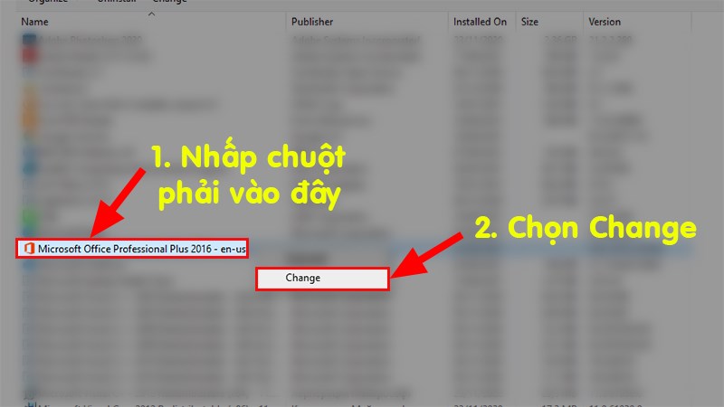 Tìm đến phiên bản Office đang sử dụng > Nhấn chuột phải > Chọn Change