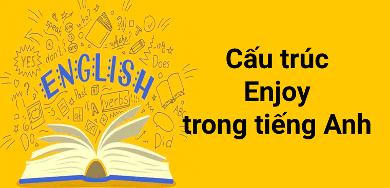 cấu trúc enjoy