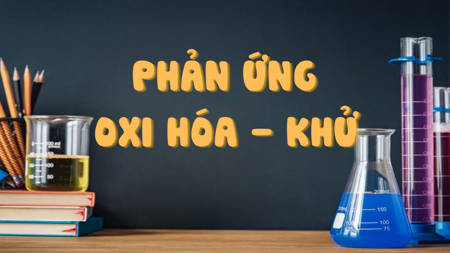 Phản ứng oxi hóa - khử 
