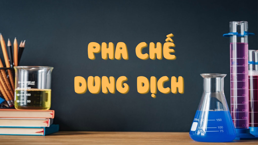 Pha chế dung dịch 